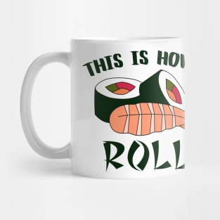 This Is How I Sushi Roll Mug